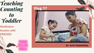 vlog :17| Teaching counting to Toddler| Meditation with Friends| Counting meditation