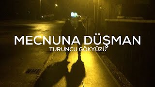 Turuncu Gökyüzü - Mecnuna Düşman