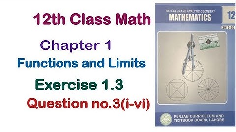 FSC Math Part 2 Chapter 1 || Exercise 1.3 Question 3(i-vi) Functions and Limits || 12Th Class Math