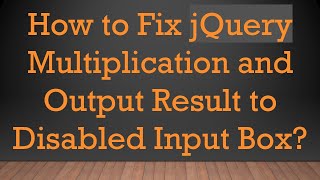 How to Fix jQuery Multiplication and Output Result to Disabled Input Box