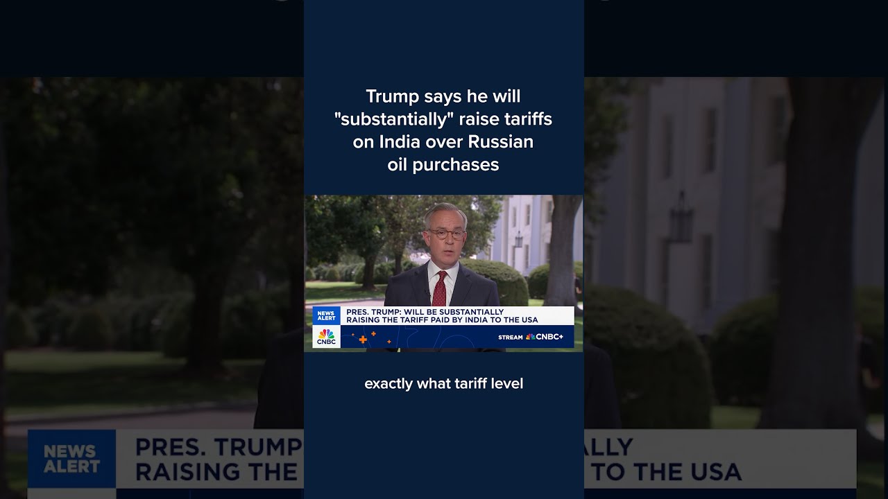 Trump Says He Will Substantially Raise Tariffs On India Over Russian Oil Purchases