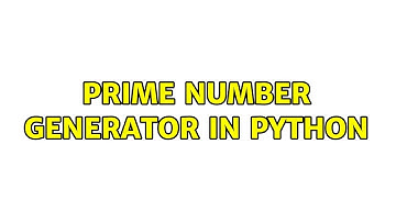 Prime number generator in Python (2 Solutions!!)