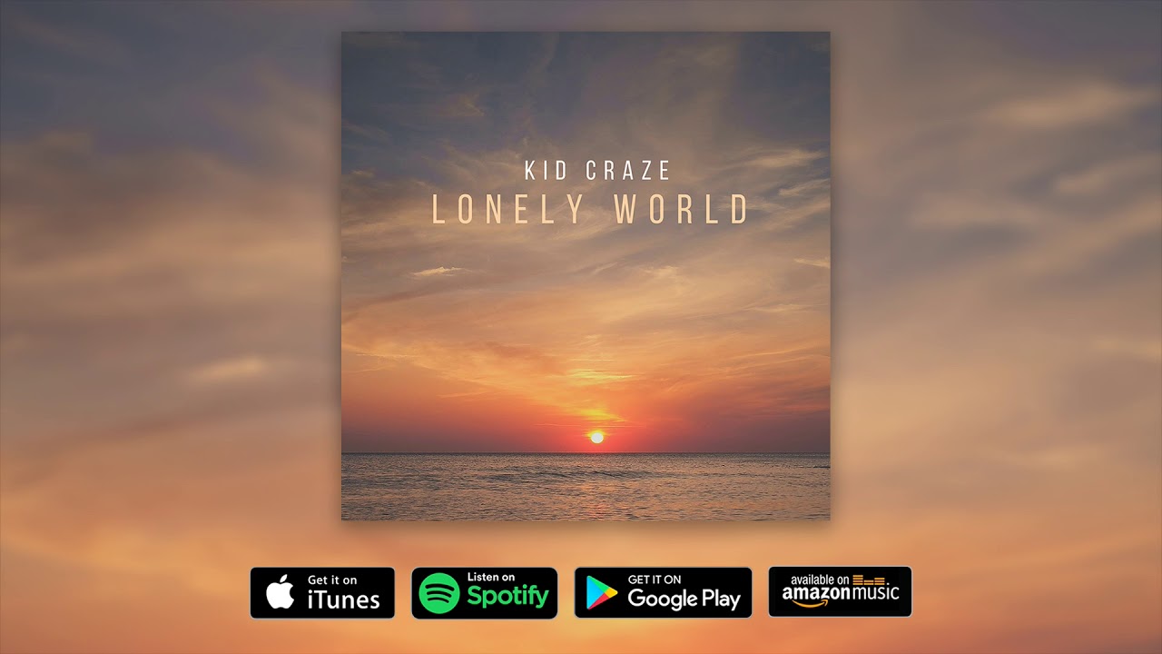 Watch Kid Craze - Lonely World on YouTube Watch Kid Craze - Lonely World on YouTube