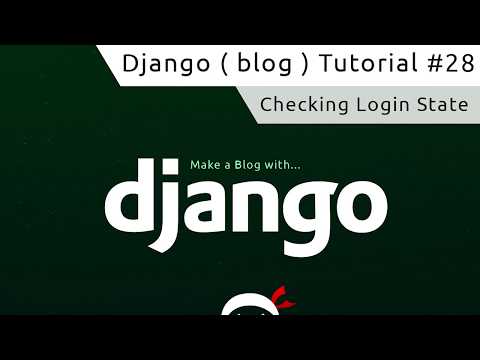 Django Tutorial #28 - Checking Login Status