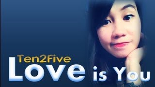 Love is You (ten2five) with Lyrics