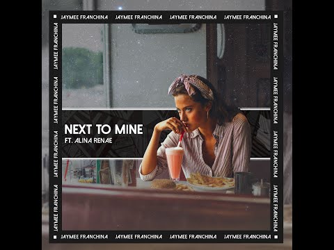 Next to Mine ft. Alina Renae - Jaymee Franchina (Lyric Video)