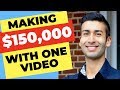 How I Made $150K With ONE Video (WORKING 2019!)
