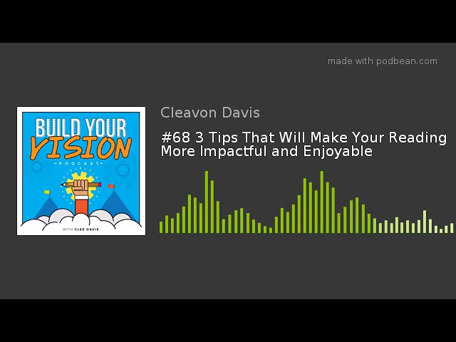 #68 3 Tips That Will Make Your Reading More Impactful and Enjoyable