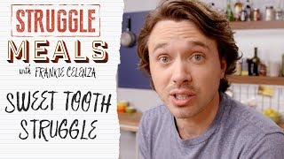 Satisfying Your Sweet Tooth At Home | Struggle Meals