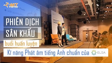 Phiên dịch sân khấu buổi huấn luyện Kĩ năng Phát âm tiếng Anh chuẩn của ELSA | Interpreter Vietnam