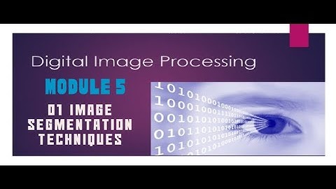 Module 5 Image segmentation part 1