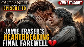 Outlander Season 8 Episode 10 — Jamie Fraser’s Final Goodbye Will Break Your Heart 💔