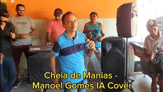 Manoel Gomes - Cheia de Manias Live Performance (IA Cover)