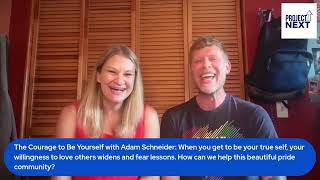 The Courage to Be Yourself A Conversation with Adam Schneider