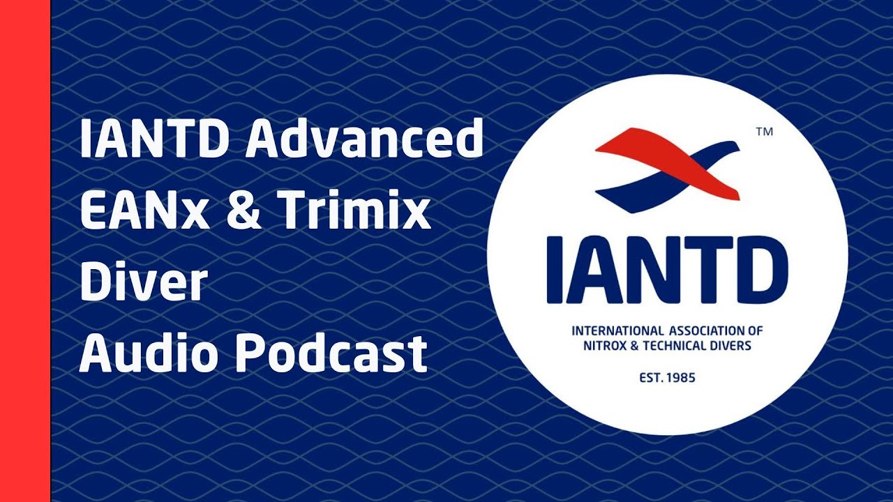 IANTD Advanced EANx & Trimix Diver Audio Podcast