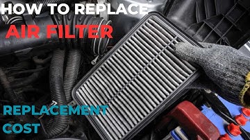 How often to replace air filter in car and Replacement Guide