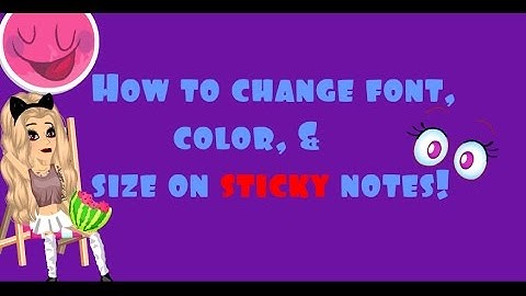 how to change font color and size on sticky note