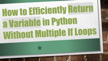 How to Efficiently Return a Variable in Python Without Multiple If Loops