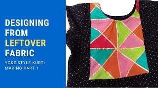 Leftover fabric kurti | Designing from leftover fabric | Yoke kurti (Part 1)