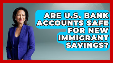 Are U.S. Bank Accounts Safe For New Immigrant Savings? - Middle East Migraters