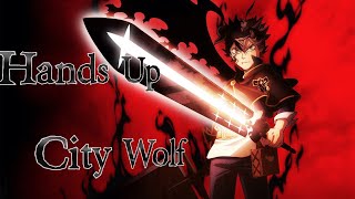 Black Clover [AMV] | Hands Up City Wolf