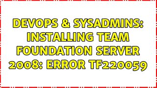 DevOps & SysAdmins: Installing Team Foundation Server 2008: error TF220059 (4 Solutions!!)