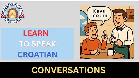 Learn everyday Croatian - 3 Short Conversations in Croatian