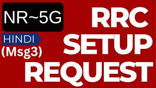 RRC Setup Request message in 5G NR (Msg3): Complete Explanation