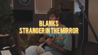 Blanks - Stranger in the Mirror | MUSIC BY BLANKS SAD SONG/BALLAD