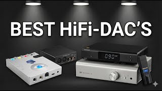 The Best Hi-Fi Dac's of Today
