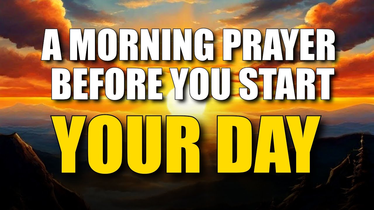 A Morning Prayer Before You Start Your Day - Start Your Day With this ...