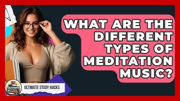 What Are The Different Types Of Meditation Music? - Ultimate Study Hacks