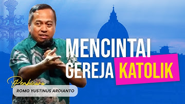 "MENCINTAI GEREJA KATOLIK" - Romo Yustinus Ardianto, PR