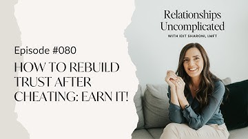 Episode #080: How to Rebuild Trust After Cheating: Earn It!