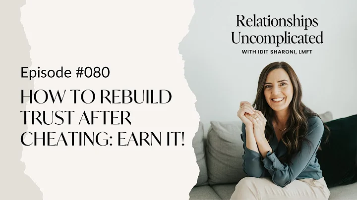 Episode #080: How to Rebuild Trust After Cheating: Earn It!