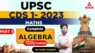 CDS Preparation/CAPF ( A.C ) 2023 | Maths - Algebra ( Part -04 ) by Ankit Solanki Sir