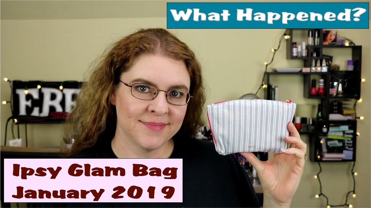 What Happened??? | Ipsy Glam Bag | January 2019 makeup artist