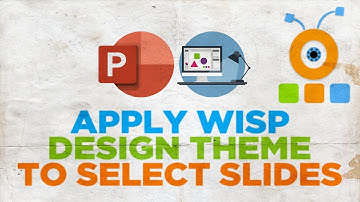How to Apply Wisp Design Theme to Select Slides in PowerPoint