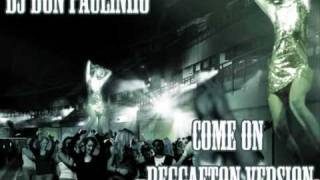 Come On Reggaeton Version_Dj D0N Paulinh0 2010