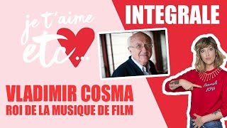 Vladimir Cosma, roi de la musique de film - Je t’aime etc