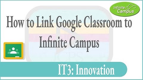 How to Link Google Classroom to Infinite Campus
