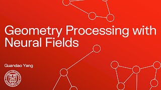 Famous Geometry Processing with Neural Fields | Guandao Yang Wealth
