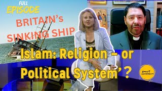 Britain's Sinking Ship: Islam - Religion Or Political System? A Bold Conversation On Western Values