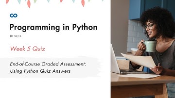 Programming in Python Week 5 | End-of-Course Graded Assessment: Using Python Quiz Answers