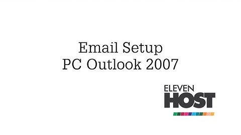 How to set up email using Outlook 2007 - Eleven Host