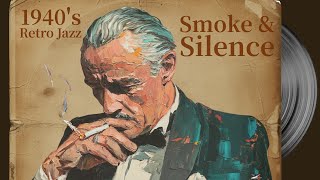 Smoke & Silence — 1940's Retro Jazz