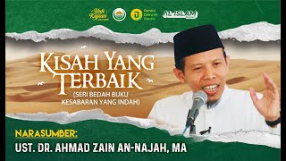 Kisah Yang Terbaik | DR. Ahmad Zain An Najah, MA