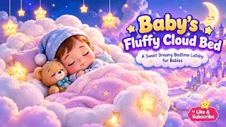  Baby’s Fluffy Cloud Bed | A Sweet Dreamy Bedtime Lullaby for Babies 
