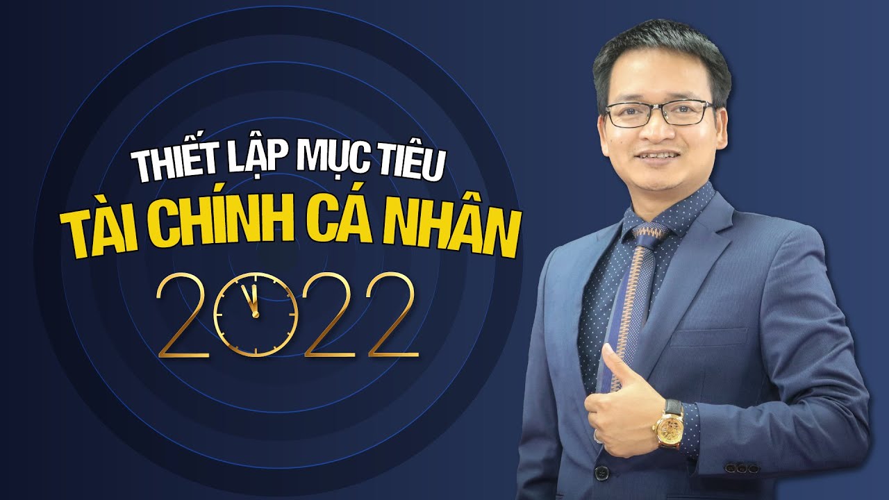 Cách thiết lập mục tiêu tài chính cá nhân năm 2022 -... - youtube