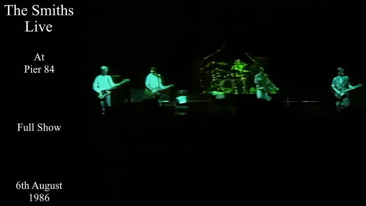 The Smiths Live Pier 84 August 1986 [FULL SHOW] YouTube